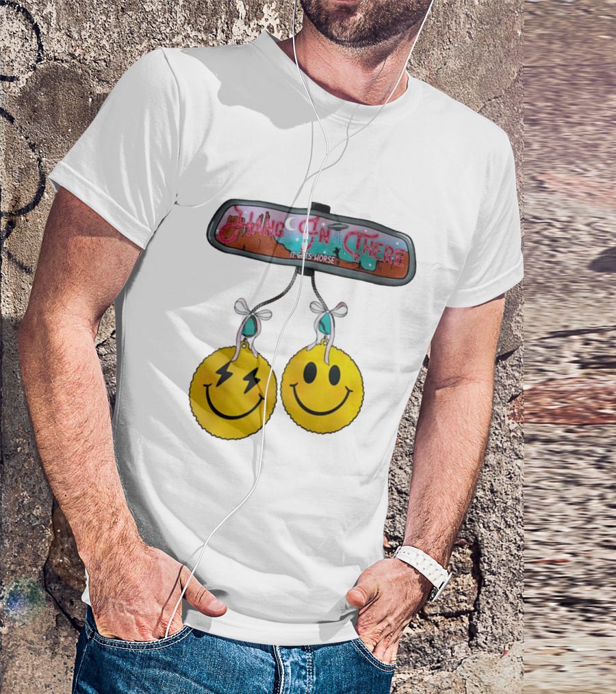 Hang In There It Gets Worse Smiley Faces Rearview Mirror T-Shirt