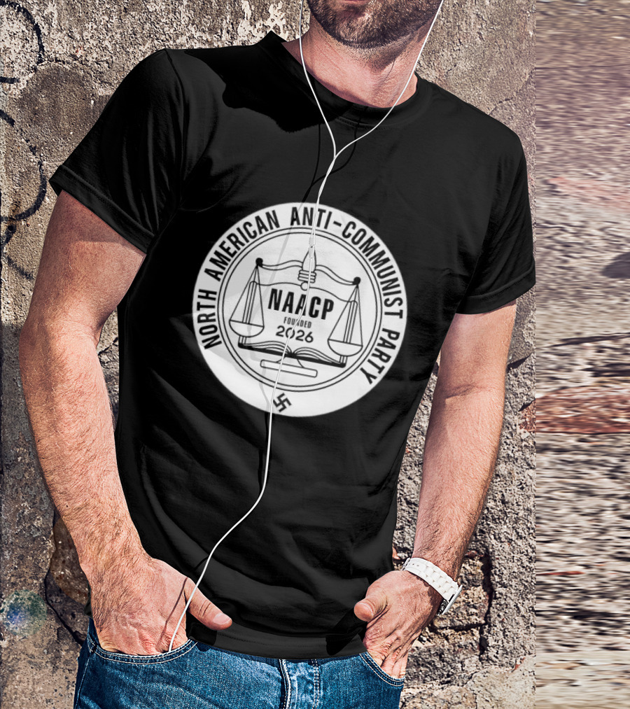 North American Anti Communist Party NAACP Founded 2026 T-Shirt