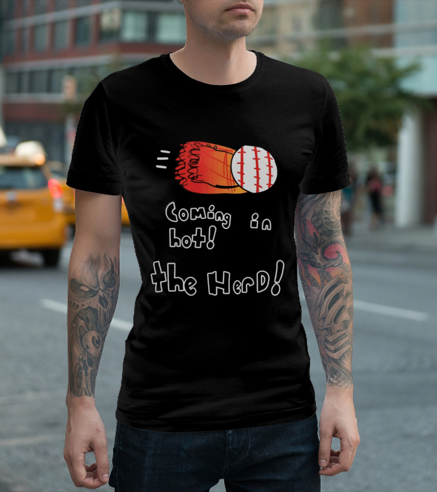 Coming In Hot The Herd Baseball Glove And Ball T-Shirt