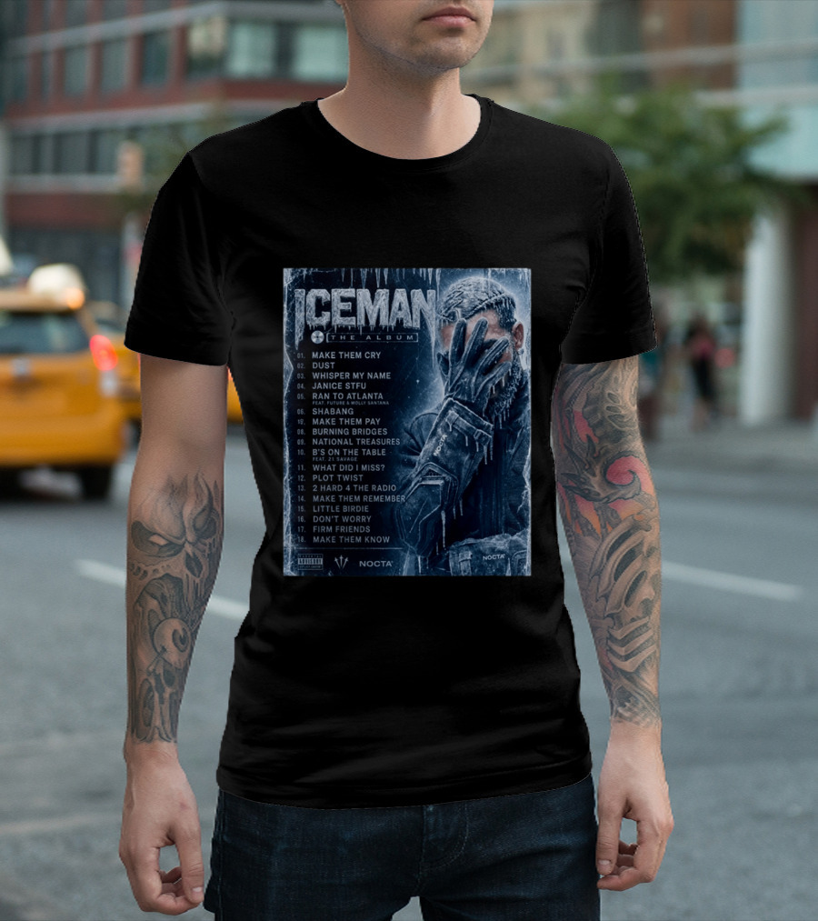 ICEMAN The Album Make Them Cry Whisper My Name Ran To Atlanta National Treasures Nocta Drake Tracklist T-Shirt