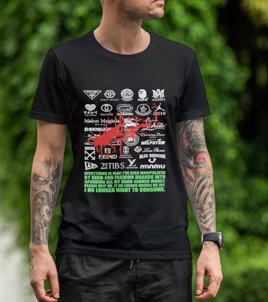 Everything Is Slop Manipulated By High End Fashion Brands Logos 2Tibs Fendi Please Help No Longer Want To Consume T-Shirt