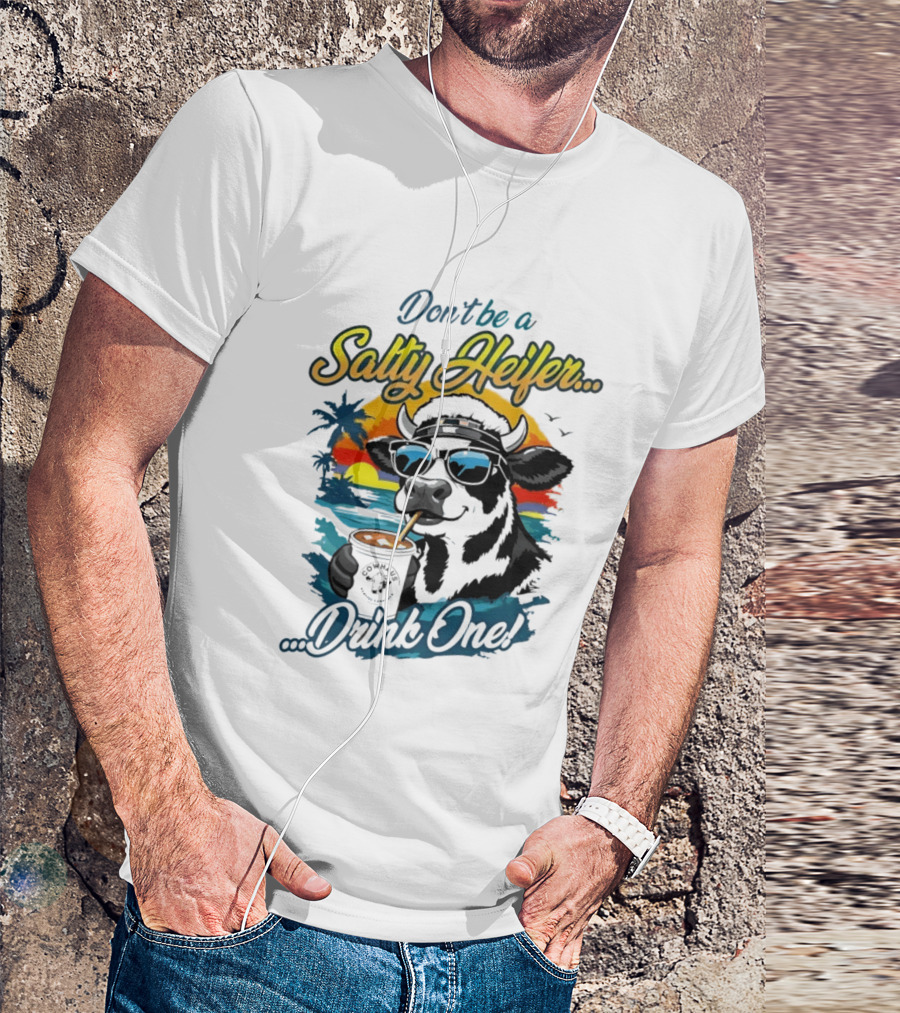 Don't Be A Salty Heifer Drink One Cow Tropical Sunset Beach T-Shirt