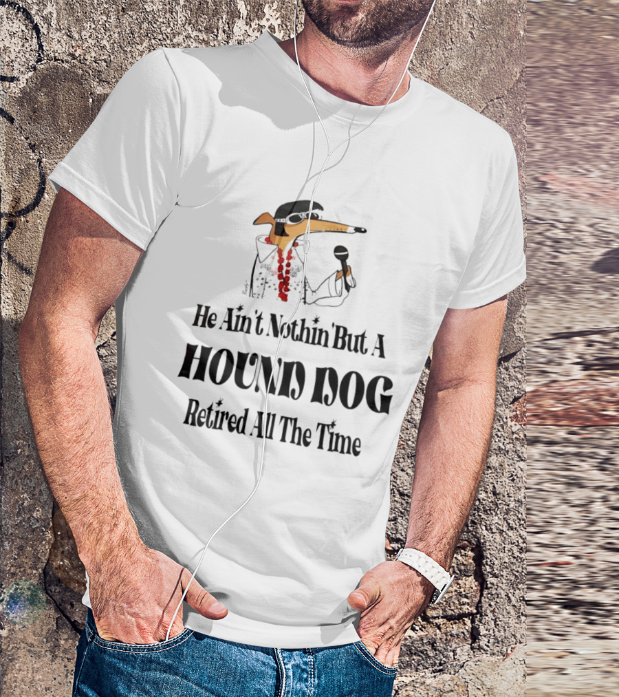 He Ain't Nothin' But A Hound Dog Retired All The Time Funny Dog In Sunglasses Holding Microphone T-Shirt
