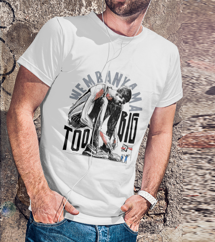 Wembanyama San Antonio Spurs Too Big T-Shirt