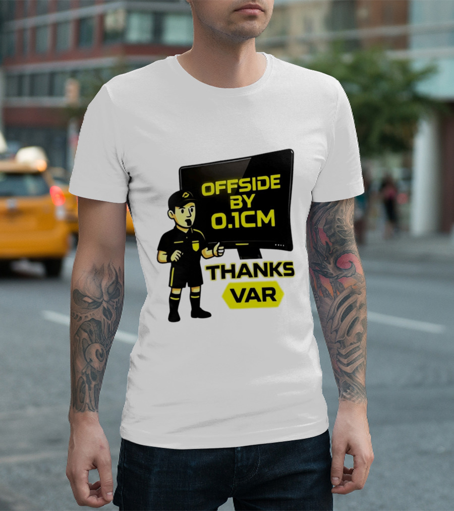 Offside By 0.1cm Thanks VAR T-Shirt
