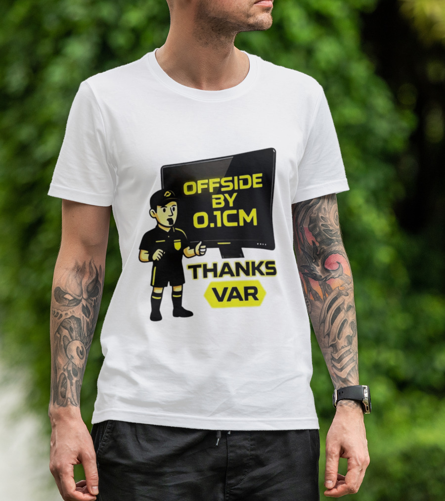 Offside By 0.1cm Thanks VAR T-Shirt