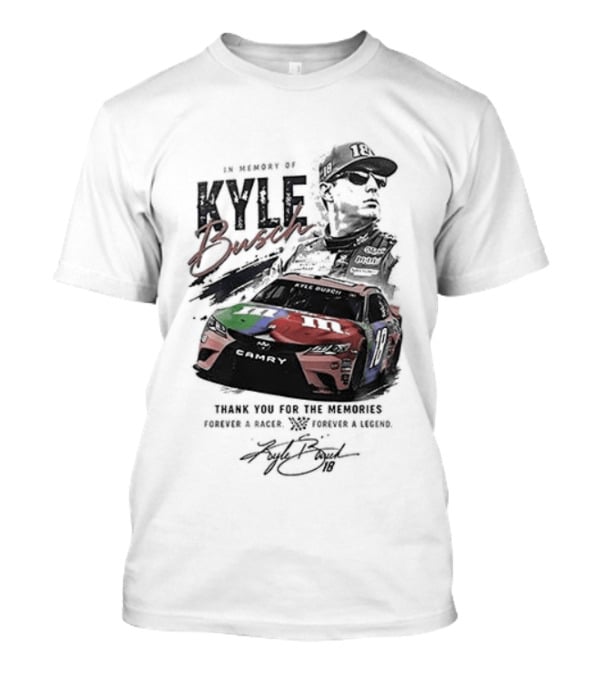 In Memory Kyle Busch Thank You For The Memories Forever In Our Hearts Racing Legend Final Season Tribute 18 Car T-Shirt