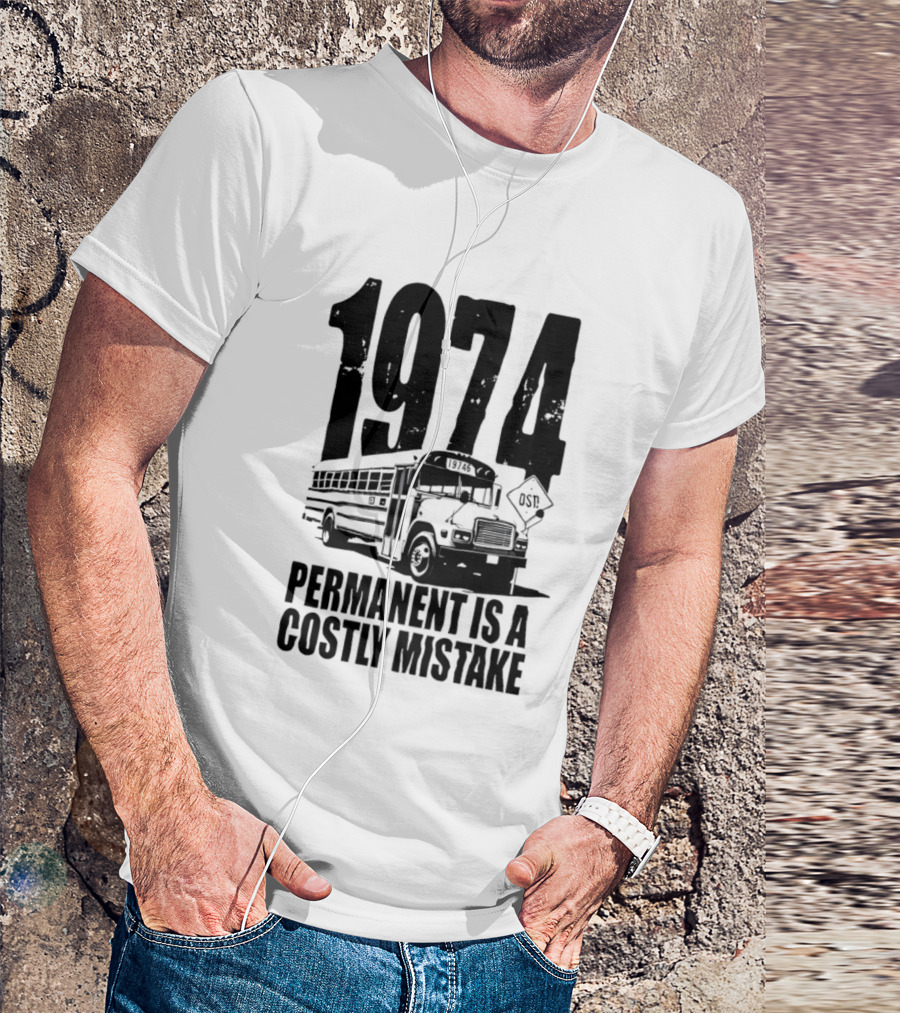 1974 Permanent Bus Is A Costly Mistake Retro Bus T-Shirt