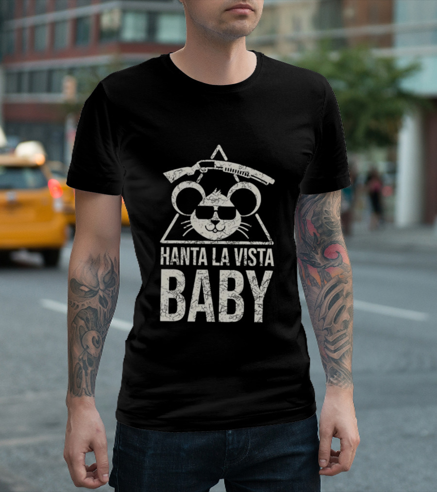 Hanta La Vista Baby Terminator Mouse Sunglasses Shotgun T-Shirt