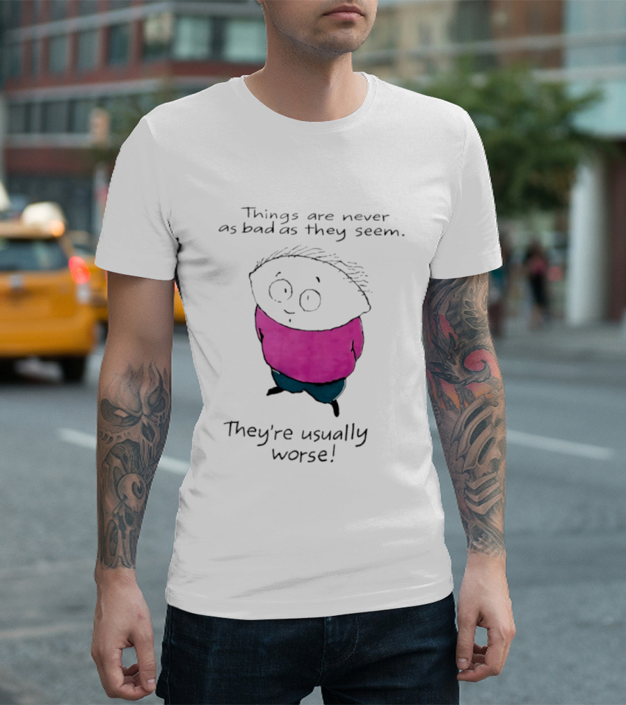 Things Are Never As Bad As They Seem They're Usually Worse Pink Sweater Cartoon T-Shirt