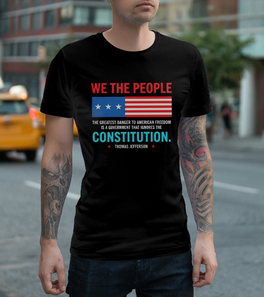 We The People Flag American Freedom Constitution Thomas Jefferson T-Shirt