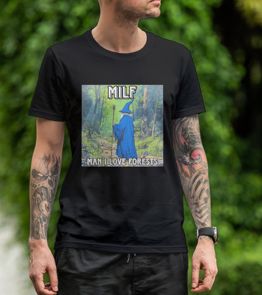 MILF Wizard Man I Love Forests Enchanted Woodland Adventure T-Shirt