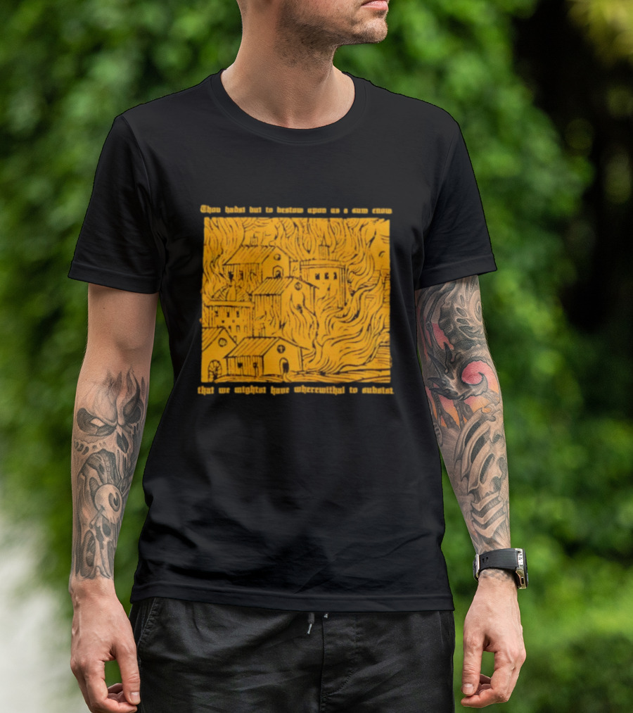 Blackbird Raum Thou Hast But To Bestow Upon Us A Sum Enom That We Might Have Wherewithal To Endure T-Shirt