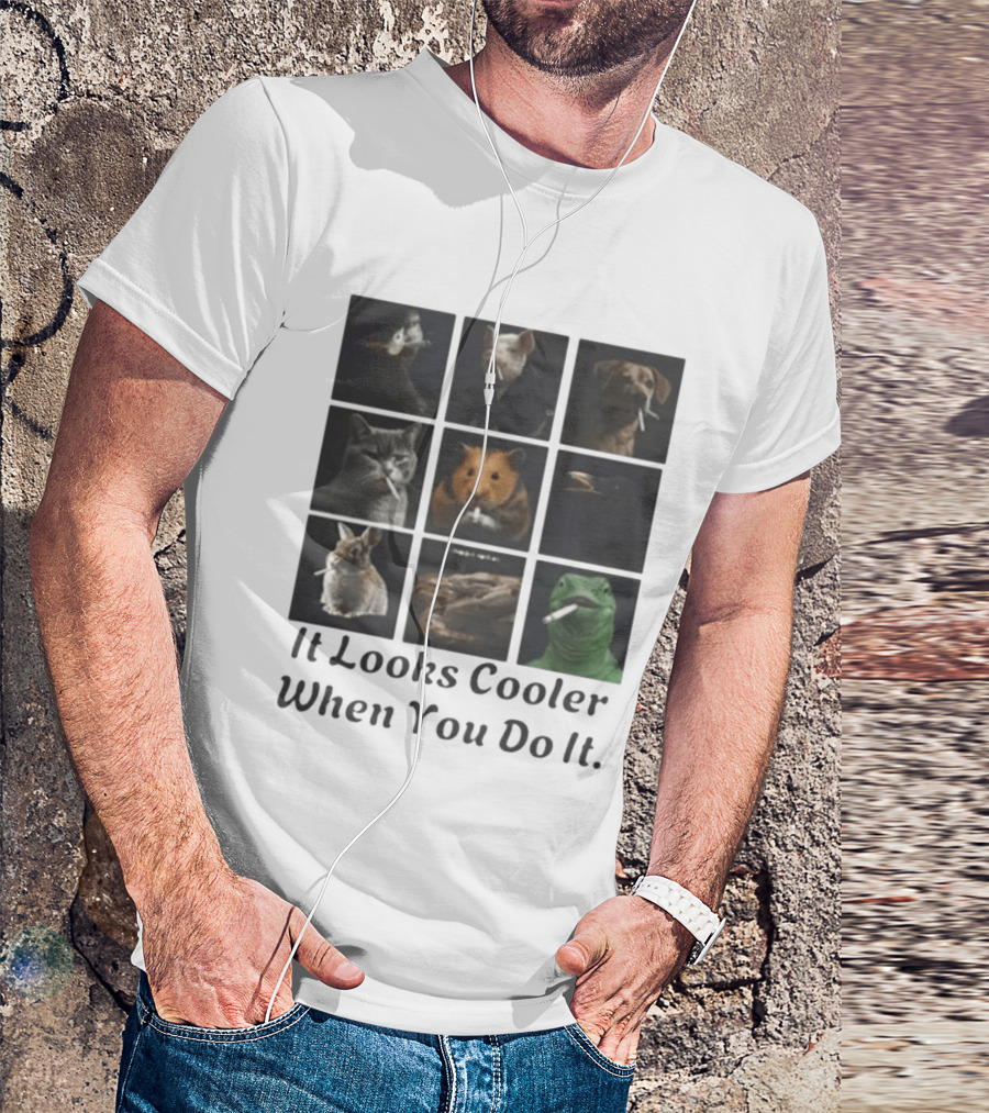 Animals Smoking It Looks Cooler When You Do It Cats Dogs Rodents Reptiles Smoking T-Shirt