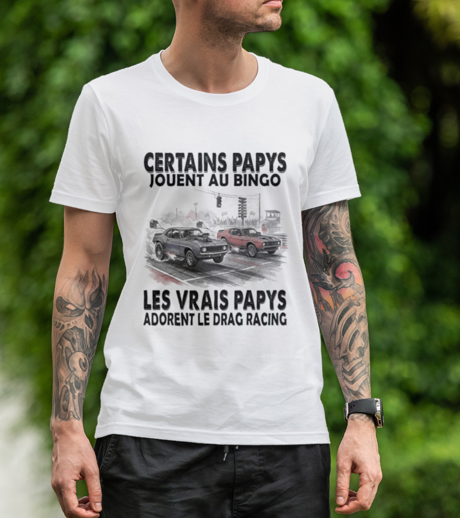 Certains Papys Jouent Au Bingo Les Vrais Papys Adorent Le Drag Racing T-Shirt