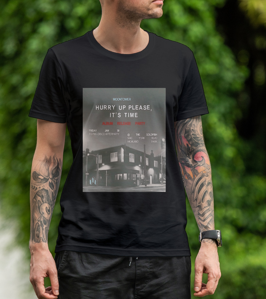 Moontower Hurry Up Please It's Time Album Release Party The Goldfish Highland Park January 30 2026 T-Shirt
