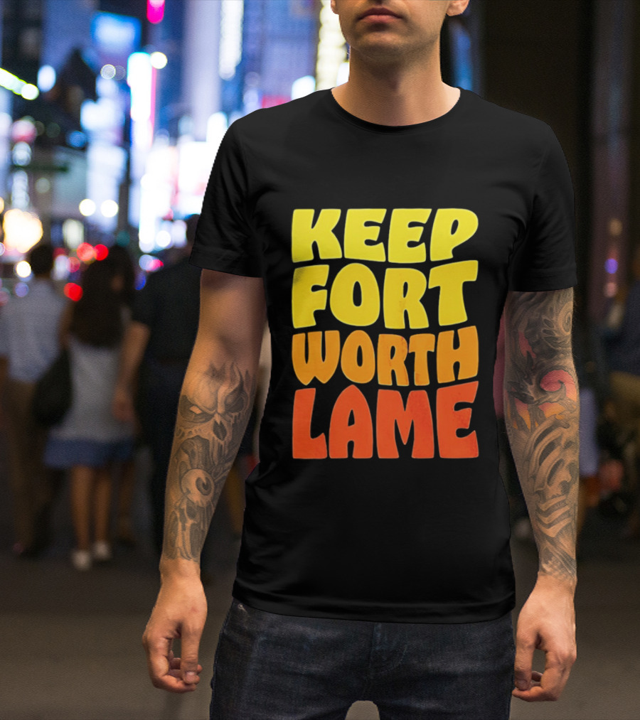 Keep Fort Worth Lame Retro Colorful T-Shirt