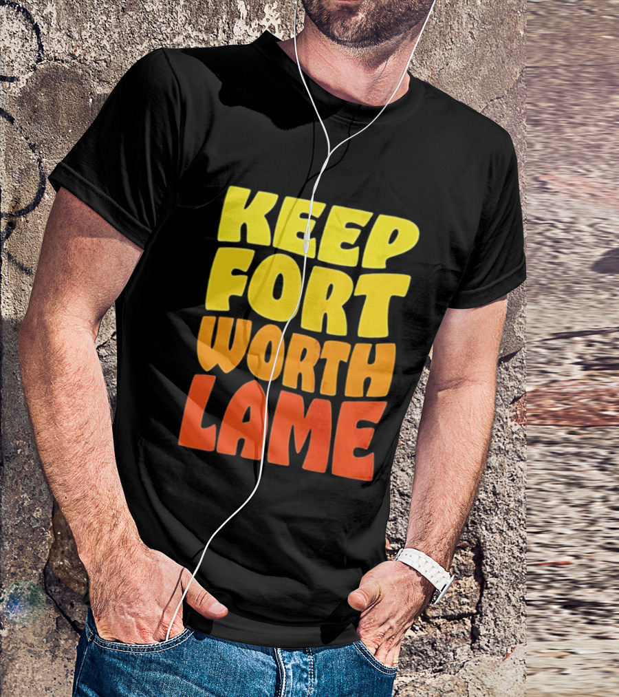 Keep Fort Worth Lame Retro Colorful T-Shirt