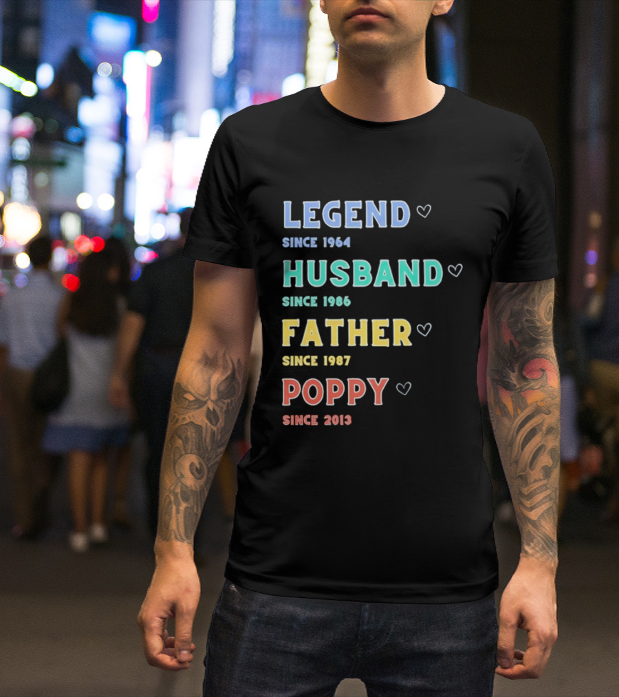 Legend Since 1964 Husband Since 1990 Father Since 1997 Poppy Since 2013 T-Shirt