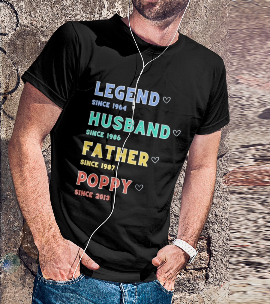 Legend Since 1964 Husband Since 1990 Father Since 1997 Poppy Since 2013 T-Shirt