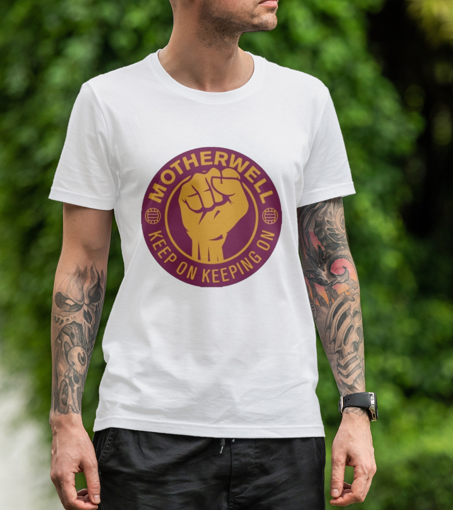 Motherwell Keep On Keeping On Fist Emblem Football Team T-Shirt