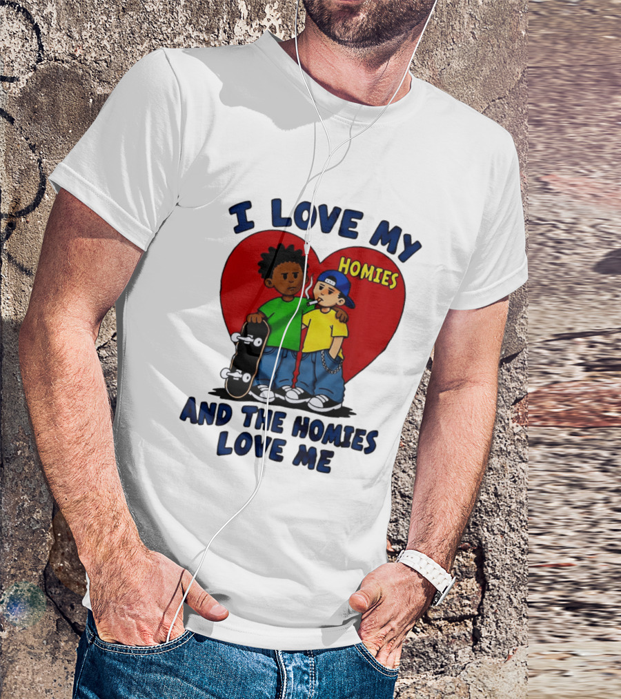I Love My Homies Heart Skateboard Friends And The Homies Love Me T-Shirt
