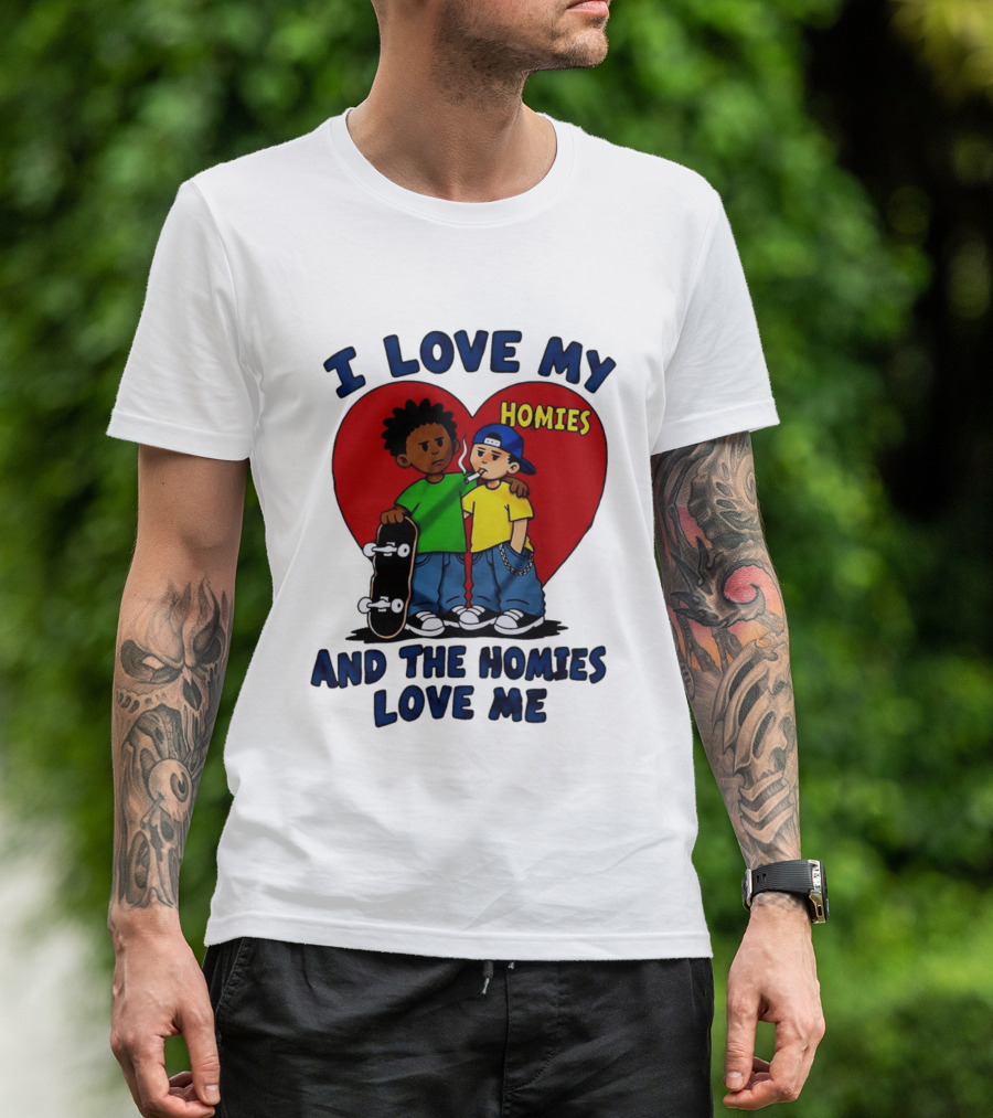 I Love My Homies Heart Skateboard Friends And The Homies Love Me T-Shirt