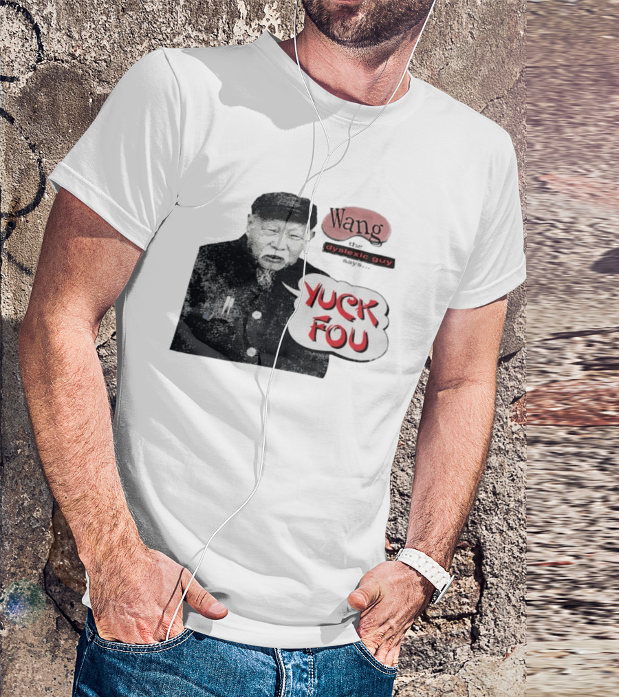 Wang Dyslexic Guy Yuck Fou T-Shirt