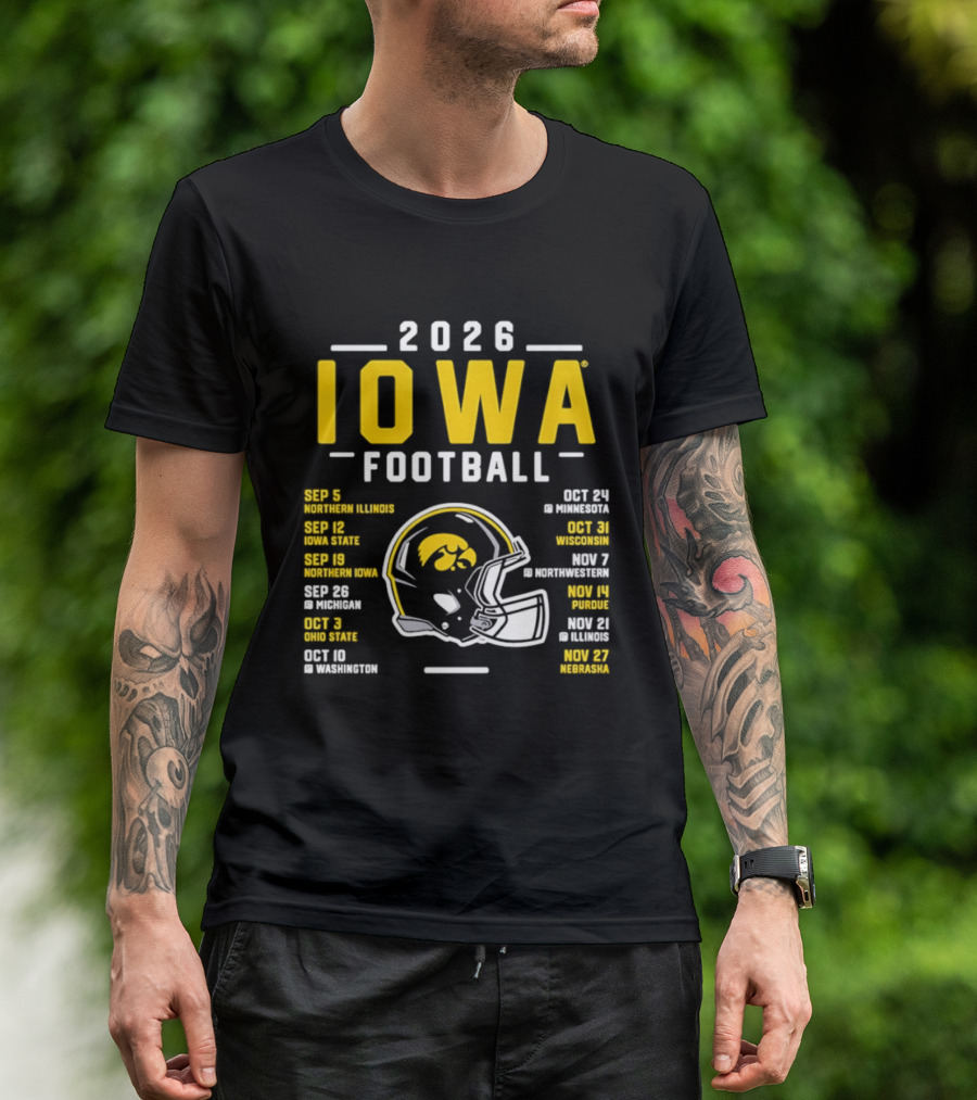 Iowa Football 2026 Schedule Northern Illinois Iowa State Northwestern Purdue Ohio State Minnesota Wisconsin Northwestern Rutgers Illinois Nebraska T-Shirt