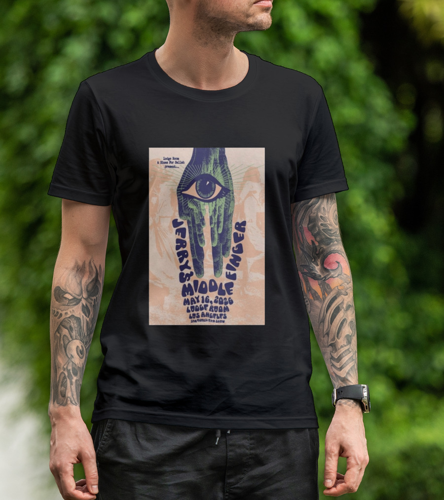 Jerry's Middle Finger May 16 2026 Lodge Room Los Angeles Eye And Hand T-Shirt