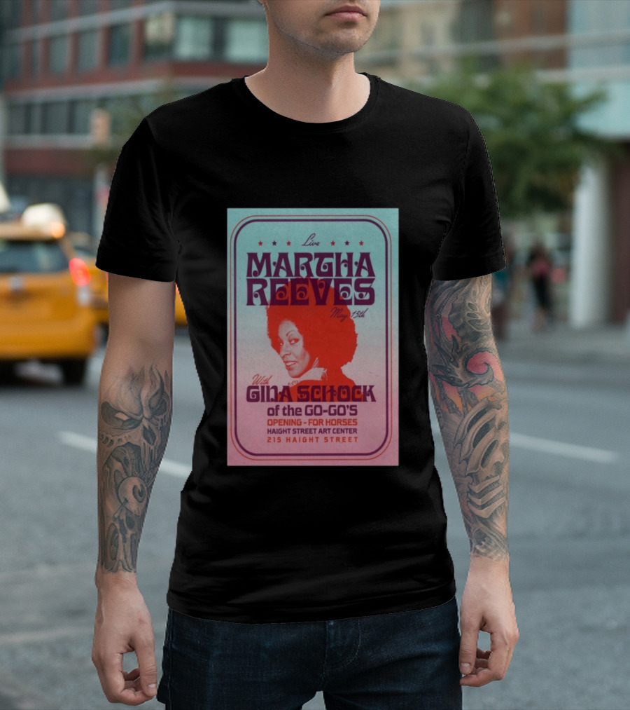 Live Martha Reeves May 15th With Gina Schock Of The Go Go's Haight Street Art Center 215 Haight Street T-Shirt