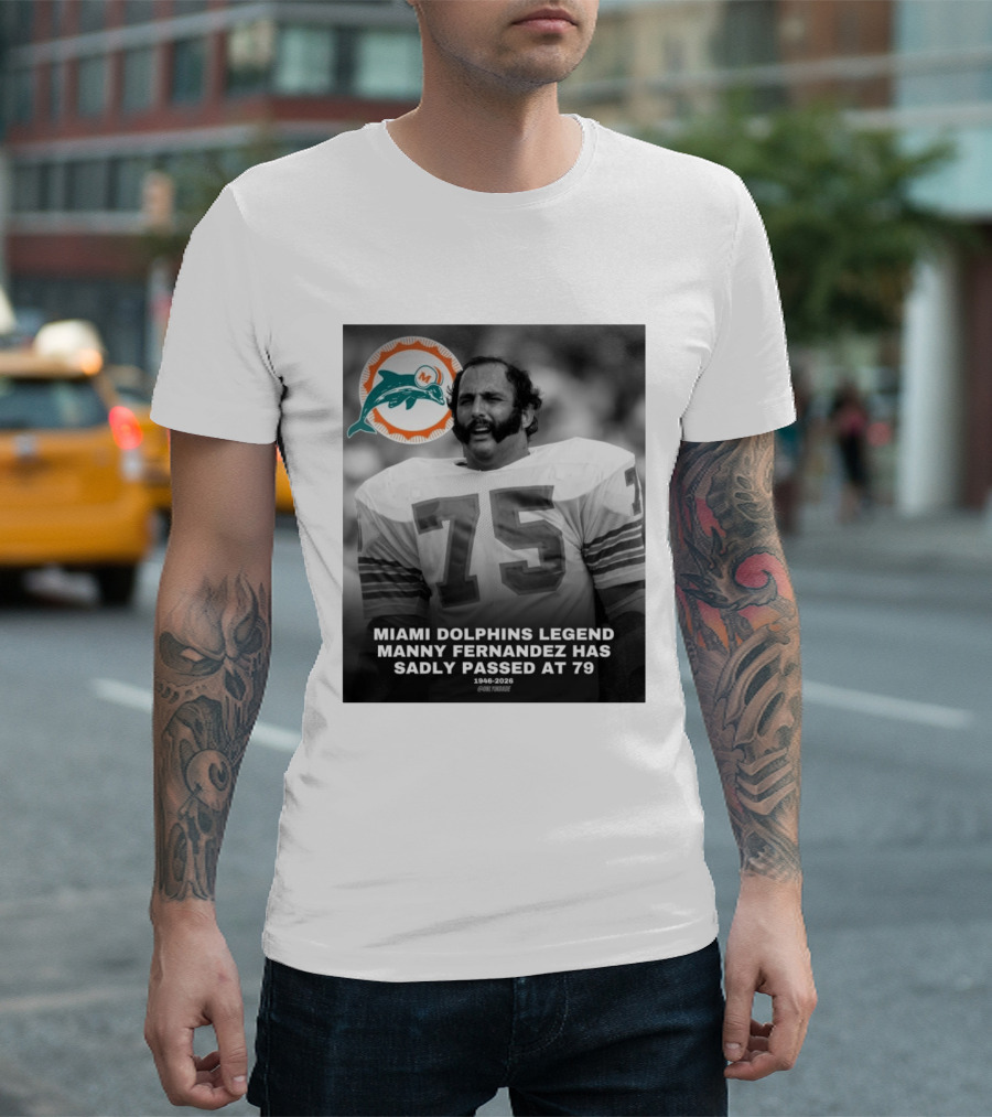 Miami Dolphins Legend Manny Fernandez 1946 2026 Number 75 T-Shirt