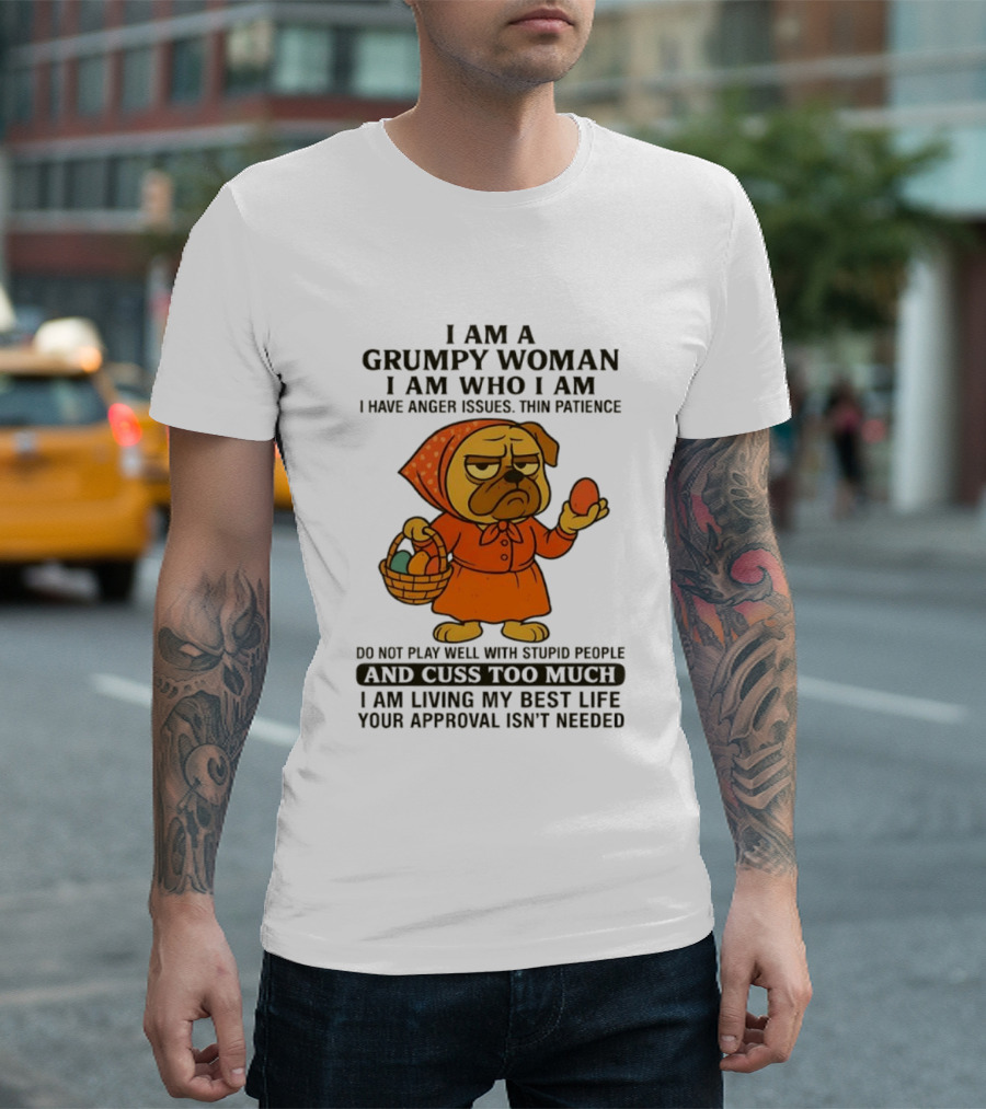 Grumpy Woman Pug Anger Issues Thin Patience Cuss Too Much Approval Not Needed T-Shirt