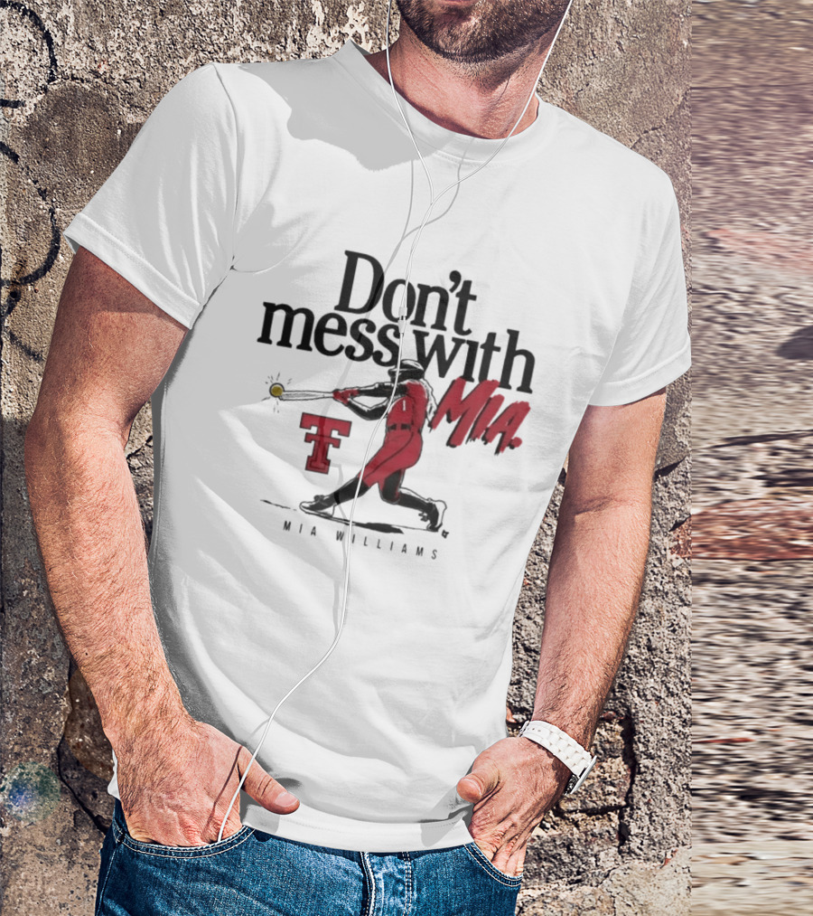 Don't Mess With Mia Williams Texas Tech Softball T-Shirt