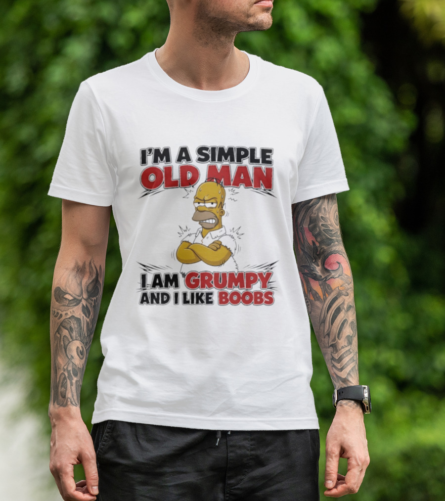 I'm A Simple Old Man I Am Grumpy And I Like Boobs T-Shirt