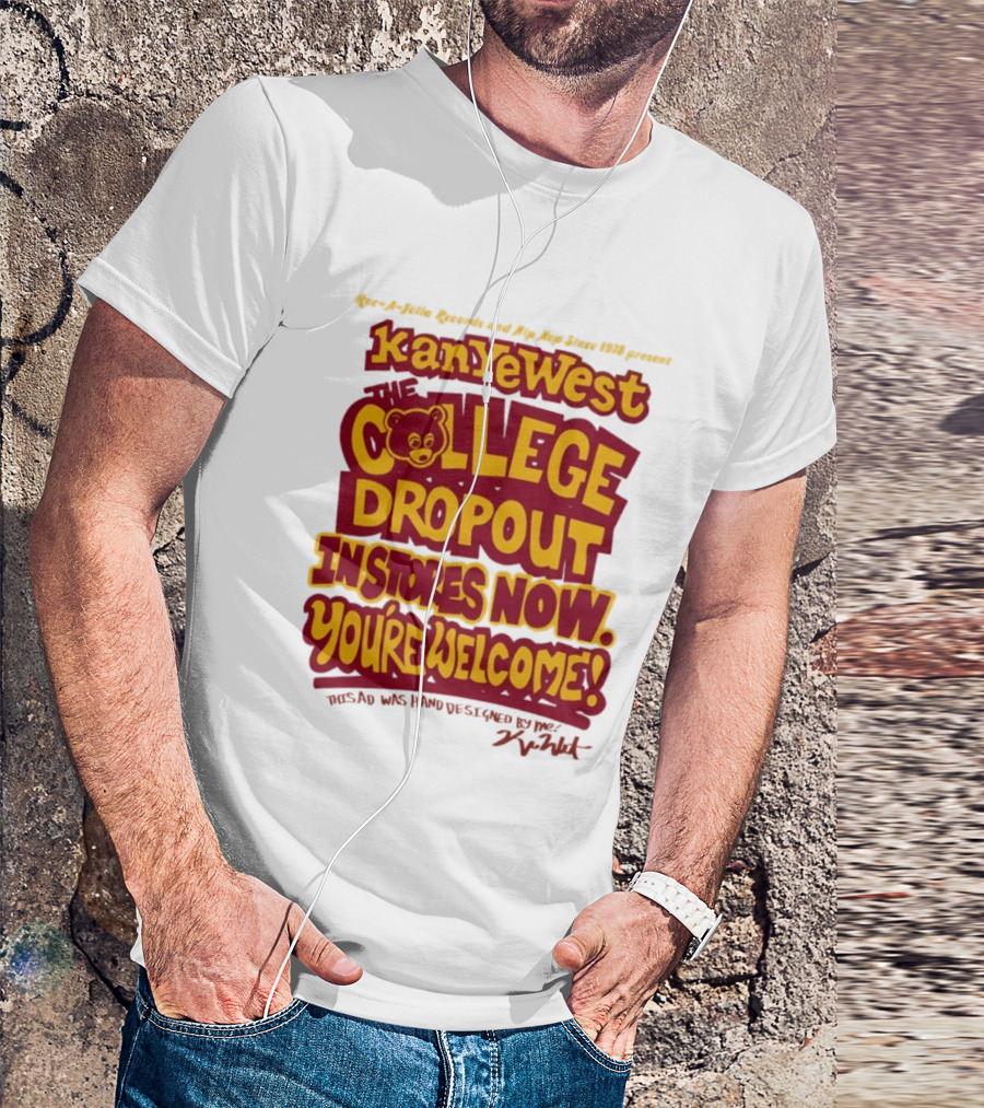 Kanye West College Dropout Bear In Stores Now You're Welcome T-Shirt