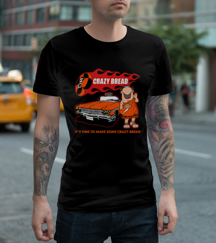 Crazy Bread It's Time To Make Some Crazy Bread Classic Taxi Cartoon T-Shirt