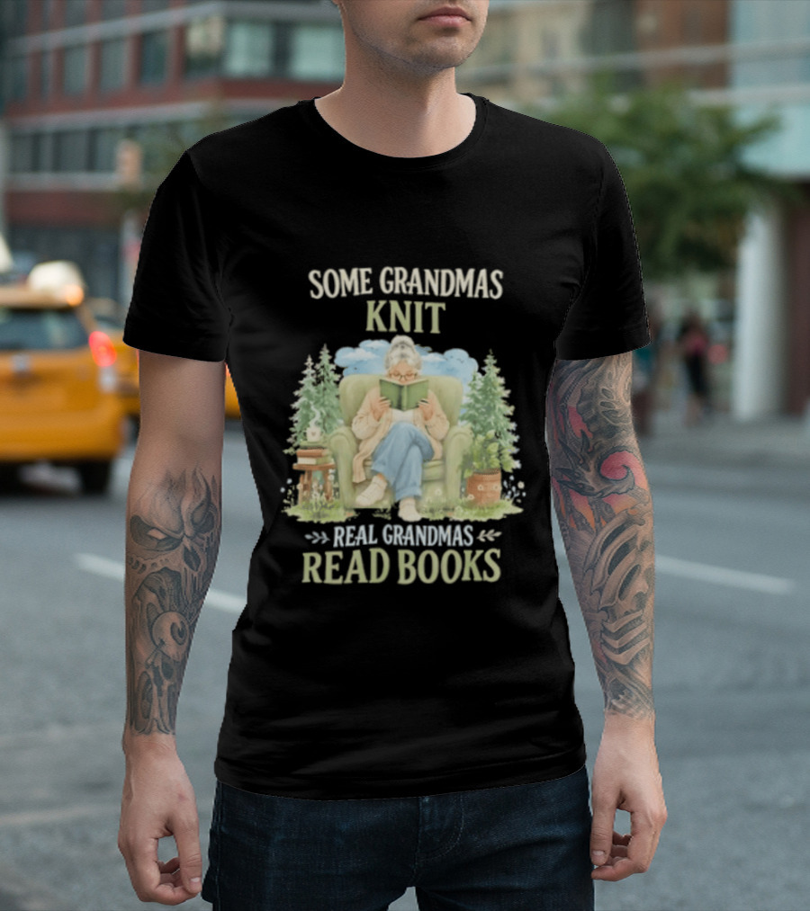 Some Grandmas Knit Real Grandmas Read Books Cozy Reading Grandma T-Shirt