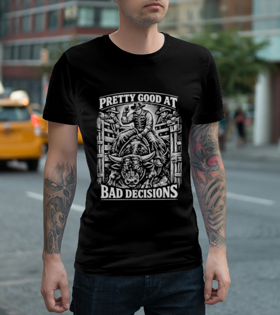 Pretty Good At Bad Decisions Cowboy Riding A Bull T-Shirt