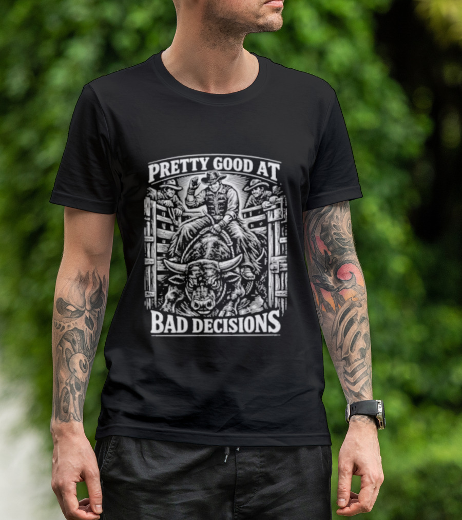 Pretty Good At Bad Decisions Cowboy Riding A Bull T-Shirt