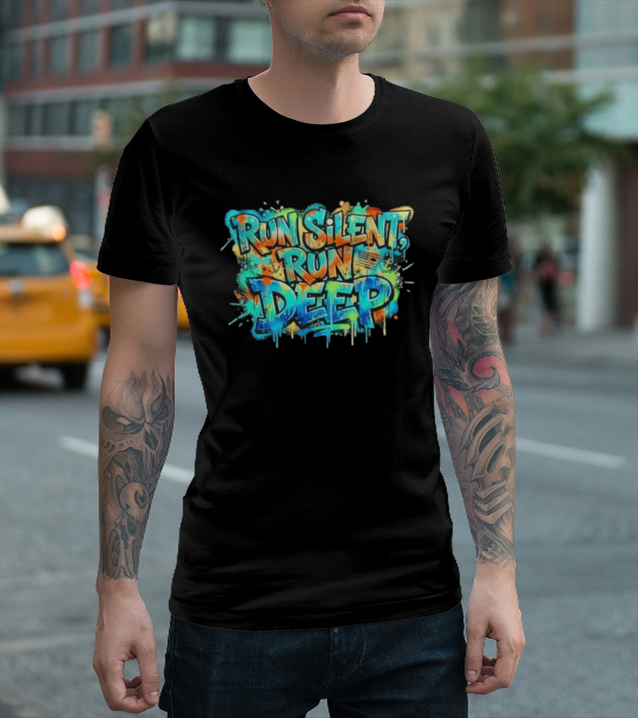 Run Silent Run Deep Vibrant Graffiti Street T-Shirt
