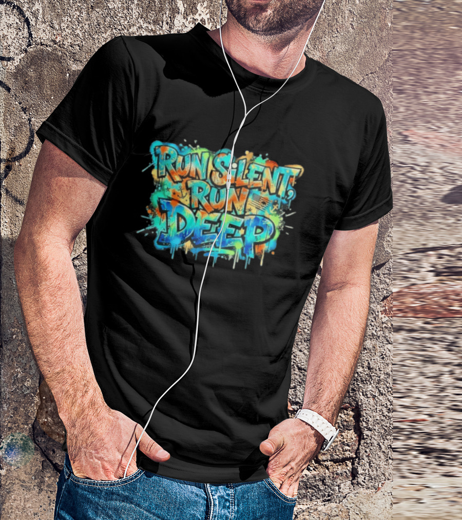 Run Silent Run Deep Vibrant Graffiti Street T-Shirt