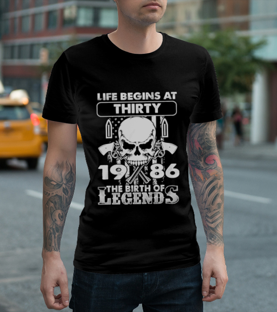 Life Begins At Thirty Skull 1986 The Birth Of Legends T-Shirt