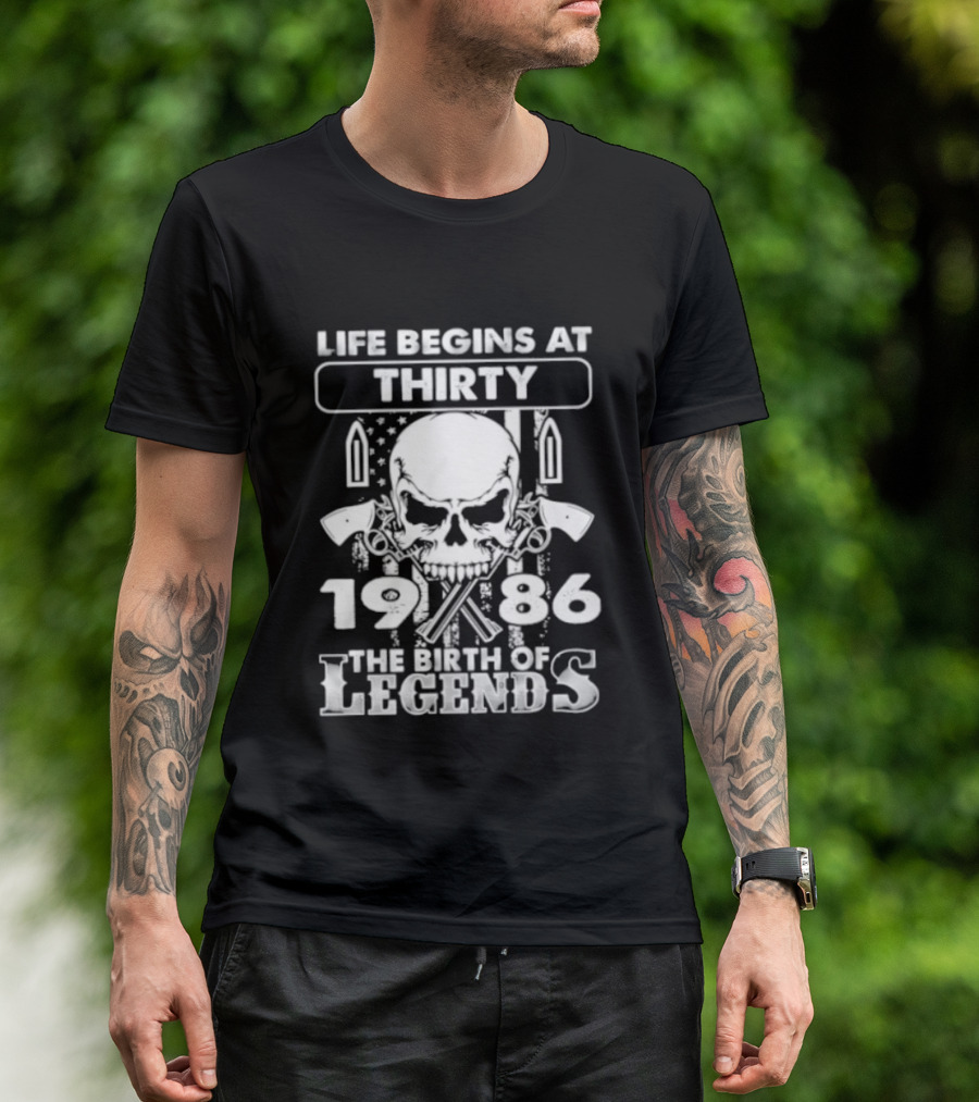 Life Begins At Thirty Skull 1986 The Birth Of Legends T-Shirt