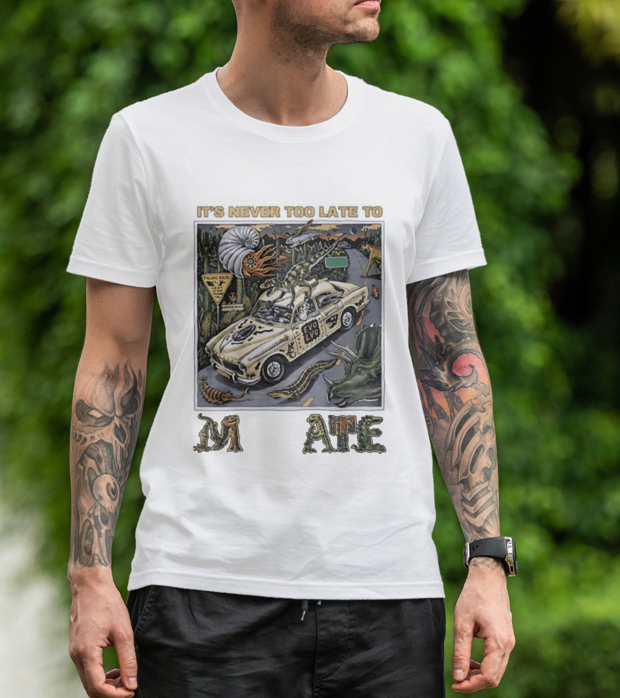 Its Never Too Late To Evolve Mutate Journey With Ancient Creatures T-Shirt