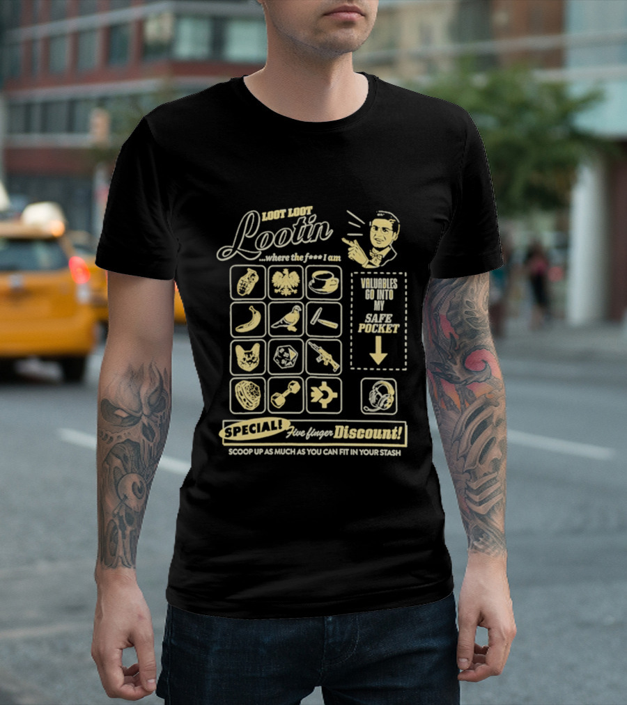 Loot Loot Lootin Valuables Safe Pocket Speciali Five Finger Discount Scoop Up Your Stash T-Shirt