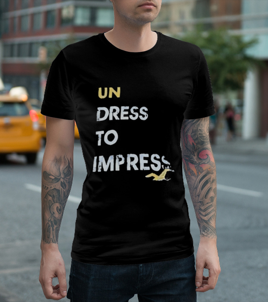 Undress To Impress Goose T-Shirt