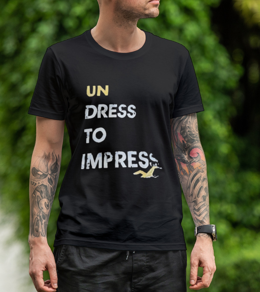 Undress To Impress Goose T-Shirt