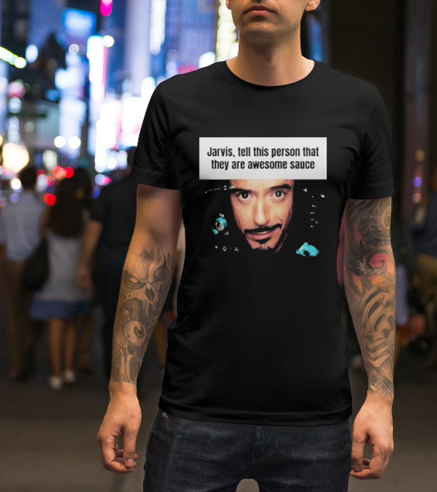 Jarvis Tell This Person That They Are Awesome Sauce Hootpop T-Shirt