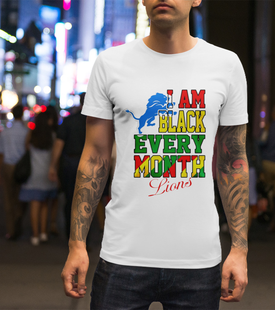 Detroit Lions I Am Black Every Month Lions T-Shirt